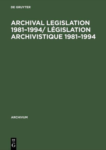 Archival Legislation 1981–1994/ Législation Archivistique 1981–1994