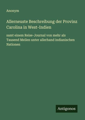Allerneuste Beschreibung der Provinz Carolina in West-Indien