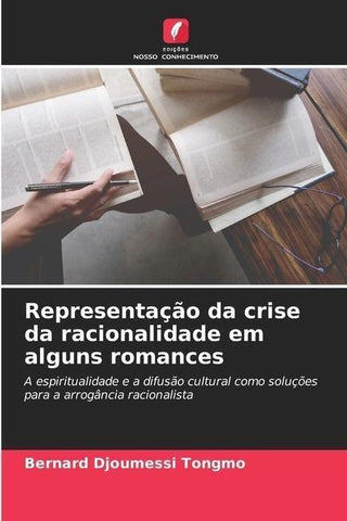 Representação da crise da racionalidade em alguns romances