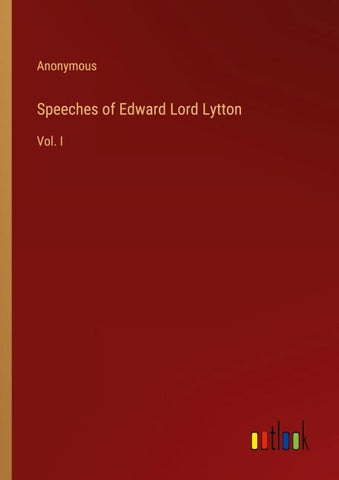 Speeches of Edward Lord Lytton
