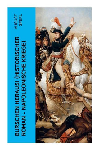 Burschen heraus! (Historischer Roman - Napoleonische Kriege)
