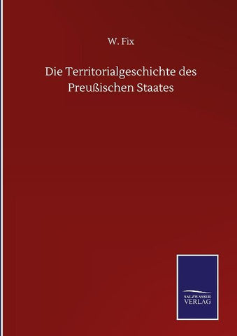 Die Territorialgeschichte des Preußischen Staates
