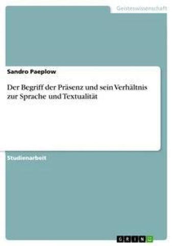 Der Begriff der Präsenz und sein Verhältnis zur Sprache und Textualität