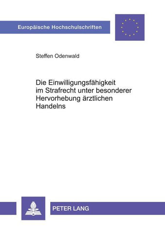 Die Einwilligungsfähigkeit im Strafrecht unter besonderer Hervorhebung ärztlichen Handelns