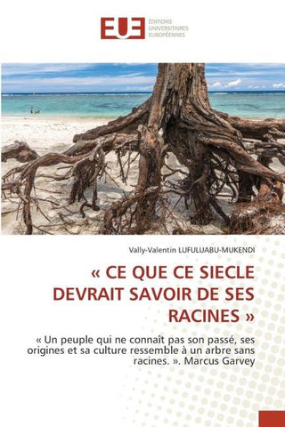 ' CE QUE CE SIECLE DEVRAIT SAVOIR DE SES RACINES '