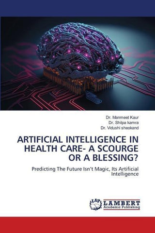 ARTIFICIAL INTELLIGENCE IN HEALTH CARE- A SCOURGE OR A BLESSING?