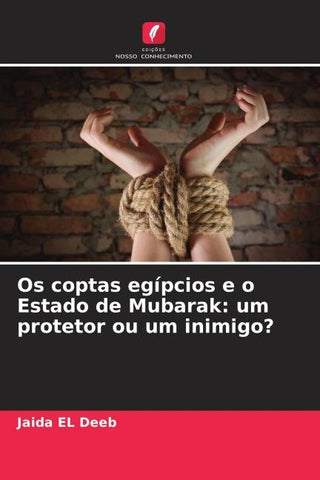Os coptas egípcios e o Estado de Mubarak: um protetor ou um inimigo?