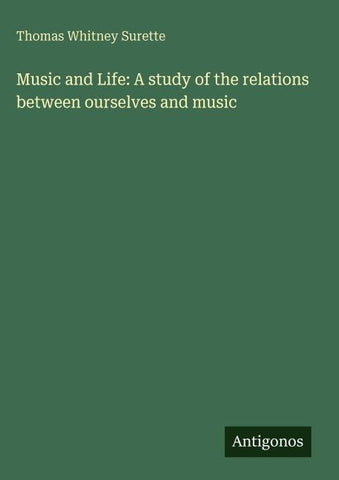 Music and Life: A study of the relations between ourselves and music