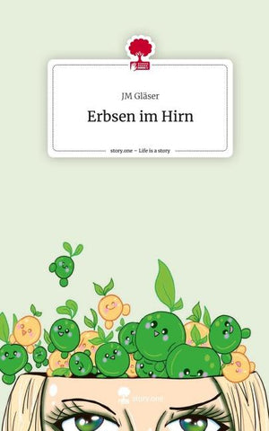 Erbsen im Hirn. Life is a Story - story.one