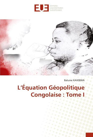 L'Équation Géopolitique Congolaise : Tome I