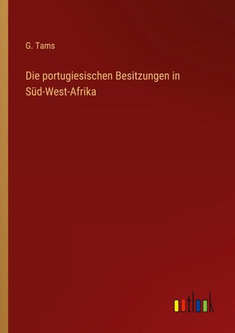 Die portugiesischen Besitzungen in Süd-West-Afrika
