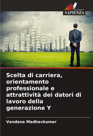 Scelta di carriera, orientamento professionale e attrattività dei datori di lavoro della generazione Y
