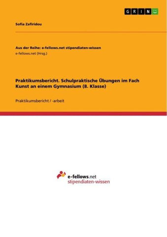 Praktikumsbericht. Schulpraktische Übungen im Fach Kunst an einem Gymnasium (8. Klasse)