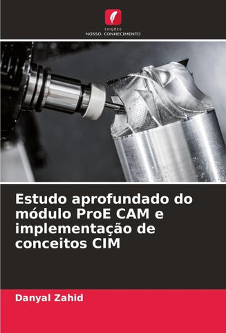 Estudo aprofundado do módulo ProE CAM e implementação de conceitos CIM