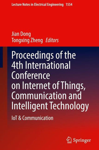 Proceedings of the 4th International Conference on Internet of Things, Communication and Intelligent Technology