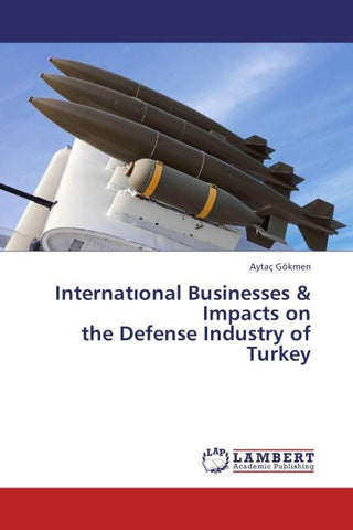 Internat¿onal Businesses & Impacts on the Defense Industry of Turkey
