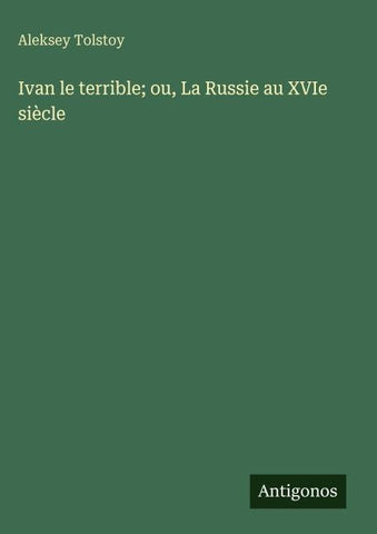 Ivan le terrible; ou, La Russie au XVIe siècle
