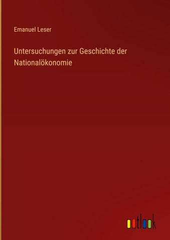 Untersuchungen zur Geschichte der Nationalökonomie