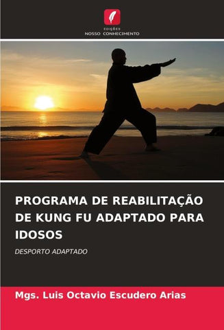 PROGRAMA DE REABILITAÇÃO DE KUNG FU ADAPTADO PARA IDOSOS