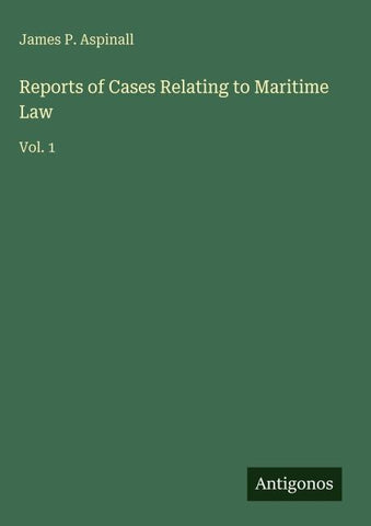 Reports of Cases Relating to Maritime Law