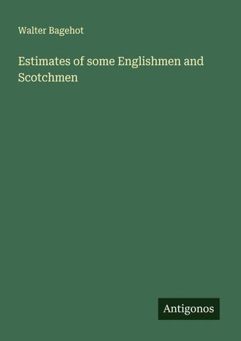 Estimates of some Englishmen and Scotchmen