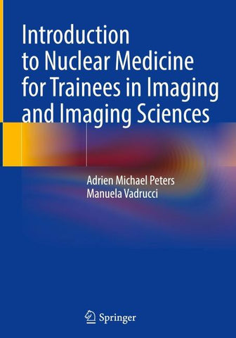 Introduction to Nuclear Medicine for Trainees in Imaging and Imaging Sciences
