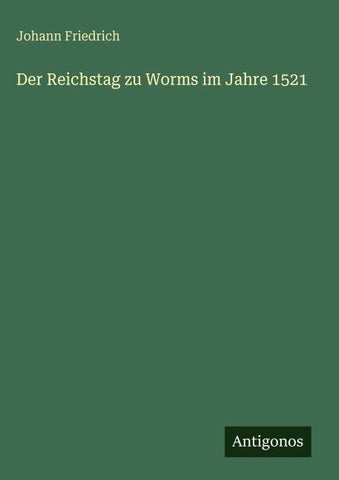 Der Reichstag zu Worms im Jahre 1521
