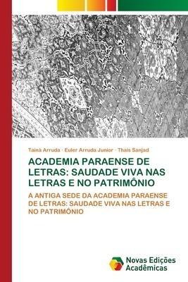 ACADEMIA PARAENSE DE LETRAS: SAUDADE VIVA NAS LETRAS E NO PATRIMÔNIO