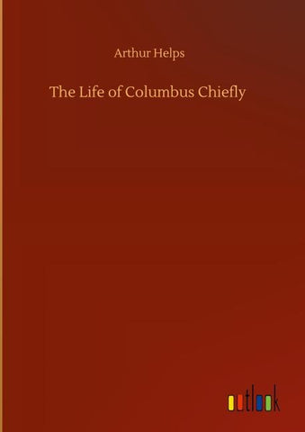The Life of Columbus Chiefly