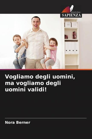 Vogliamo degli uomini, ma vogliamo degli uomini validi!