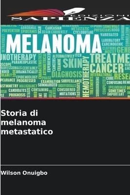 Storia di melanoma metastatico