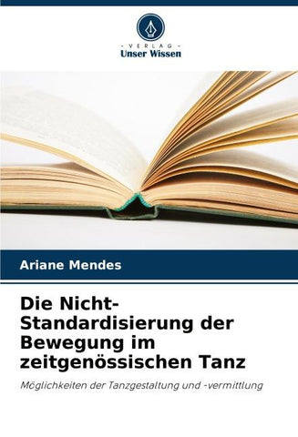 Die Nicht-Standardisierung der Bewegung im zeitgenössischen Tanz