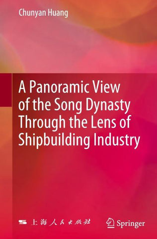 A Panoramic View of the Song Dynasty Through the Lens of Shipbuilding Industry