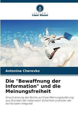 Die "Bewaffnung der Information" und die Meinungsfreiheit