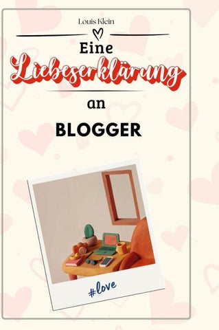 Eine Liebeserklärung an Blogger