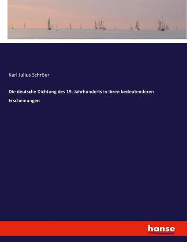 Die deutsche Dichtung des 19. Jahrhunderts in ihren bedeutenderen Erscheinungen