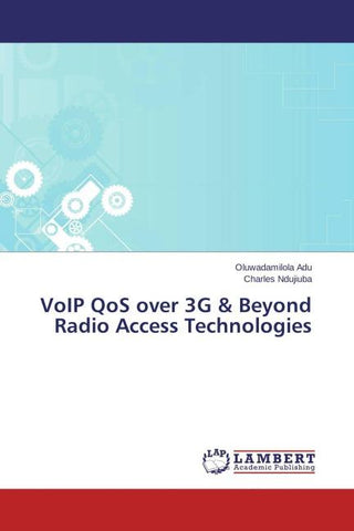 VoIP QoS over 3G & Beyond Radio Access Technologies