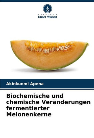 Biochemische und chemische Veränderungen fermentierter Melonenkerne