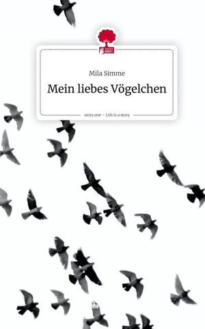 Mein liebes Vögelchen. Life is a Story - story.one