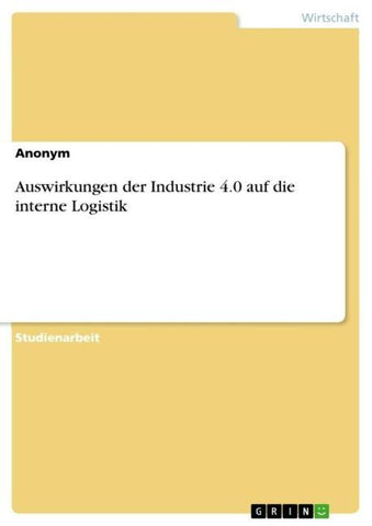 Auswirkungen der Industrie 4.0 auf die interne Logistik