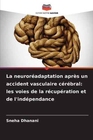 La neuroréadaptation après un accident vasculaire cérébral: les voies de la récupération et de l'indépendance