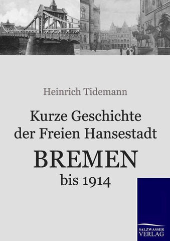 Kurze Geschichte der Freien Hansestadt Bremen bis 1914