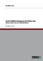 Kriminalitätsvorbeugung als Thema des Unterrichts in der Grundschule
