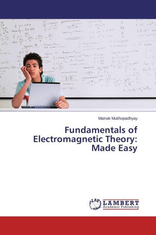 Fundamentals of Electromagnetic Theory: Made Easy