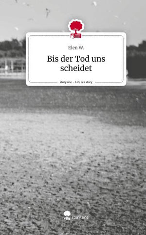 Bis der Tod uns                     scheidet. Life is a Story - story.one