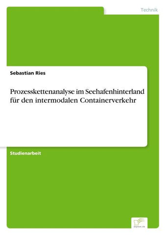 Prozesskettenanalyse im Seehafenhinterland für den intermodalen Containerverkehr