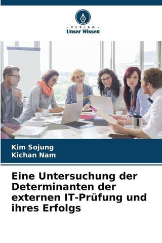 Eine Untersuchung der Determinanten der externen IT-Prüfung und ihres Erfolgs