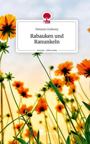 Rabauken und Ranunkeln. Life is a Story - story.one