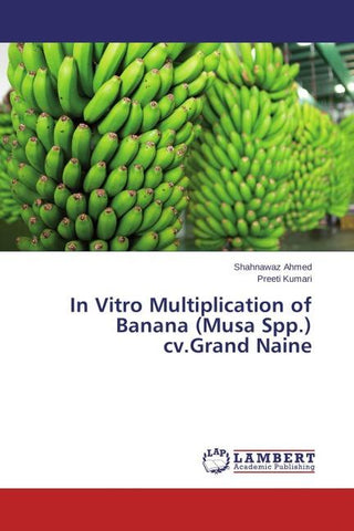 In Vitro Multiplication of Banana (Musa Spp.) cv.Grand Naine