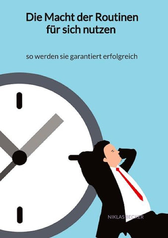 Die Macht der Routinen für sich nutzen - so werden sie garantiert erfolgreich